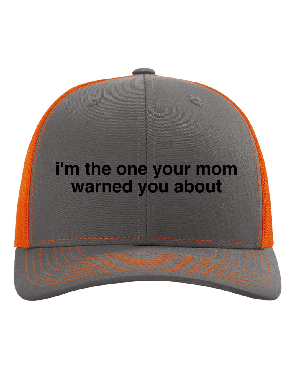 I’m the One Your Mom Warned You About 6-Panel Trucker Hat