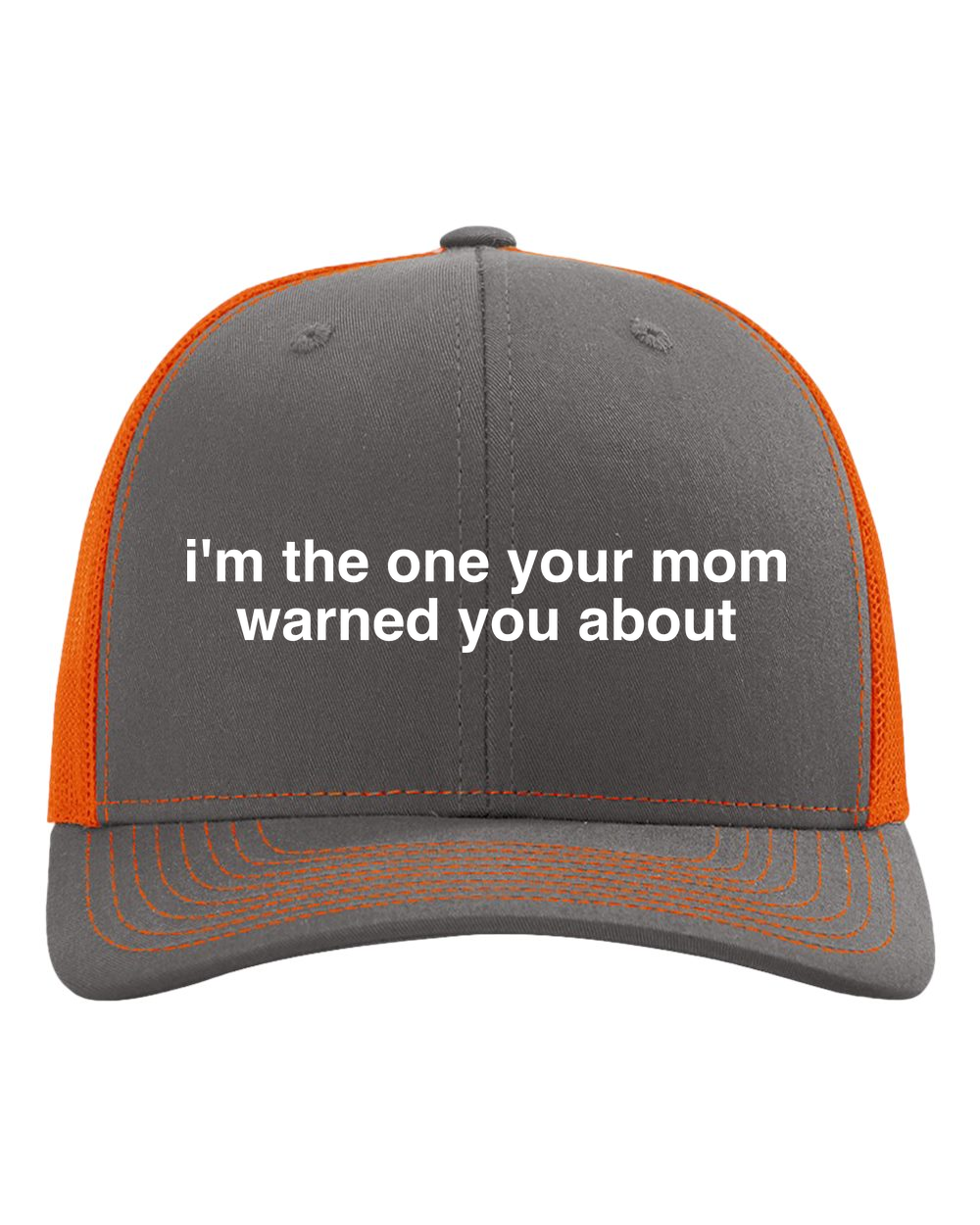 I’m the One Your Mom Warned You About 6-Panel Trucker Hat