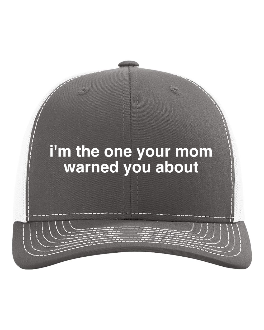 I’m the One Your Mom Warned You About 6-Panel Trucker Hat