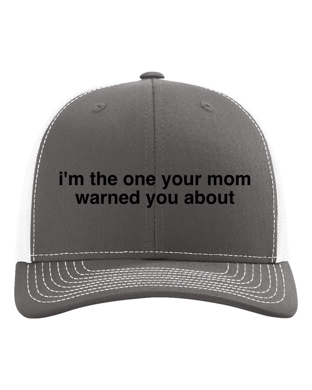 I’m the One Your Mom Warned You About 6-Panel Trucker Hat
