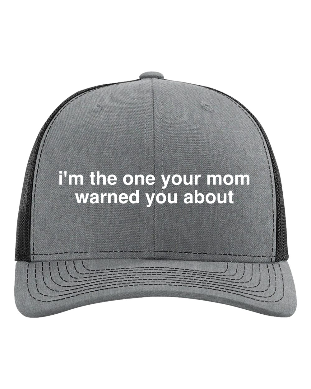 I’m the One Your Mom Warned You About 6-Panel Trucker Hat