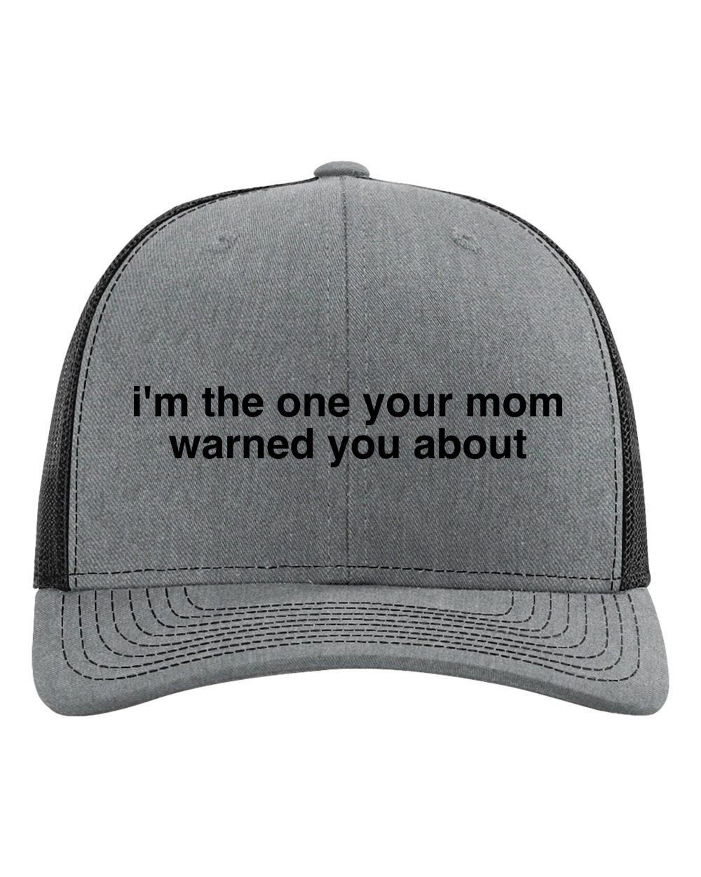 I’m the One Your Mom Warned You About 6-Panel Trucker Hat