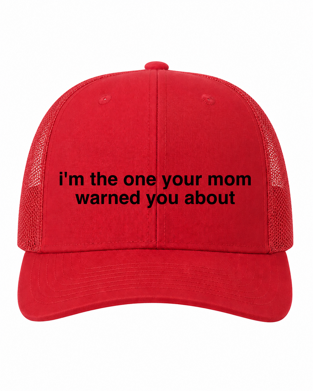 I’m the One Your Mom Warned You About 6-Panel Trucker Hat