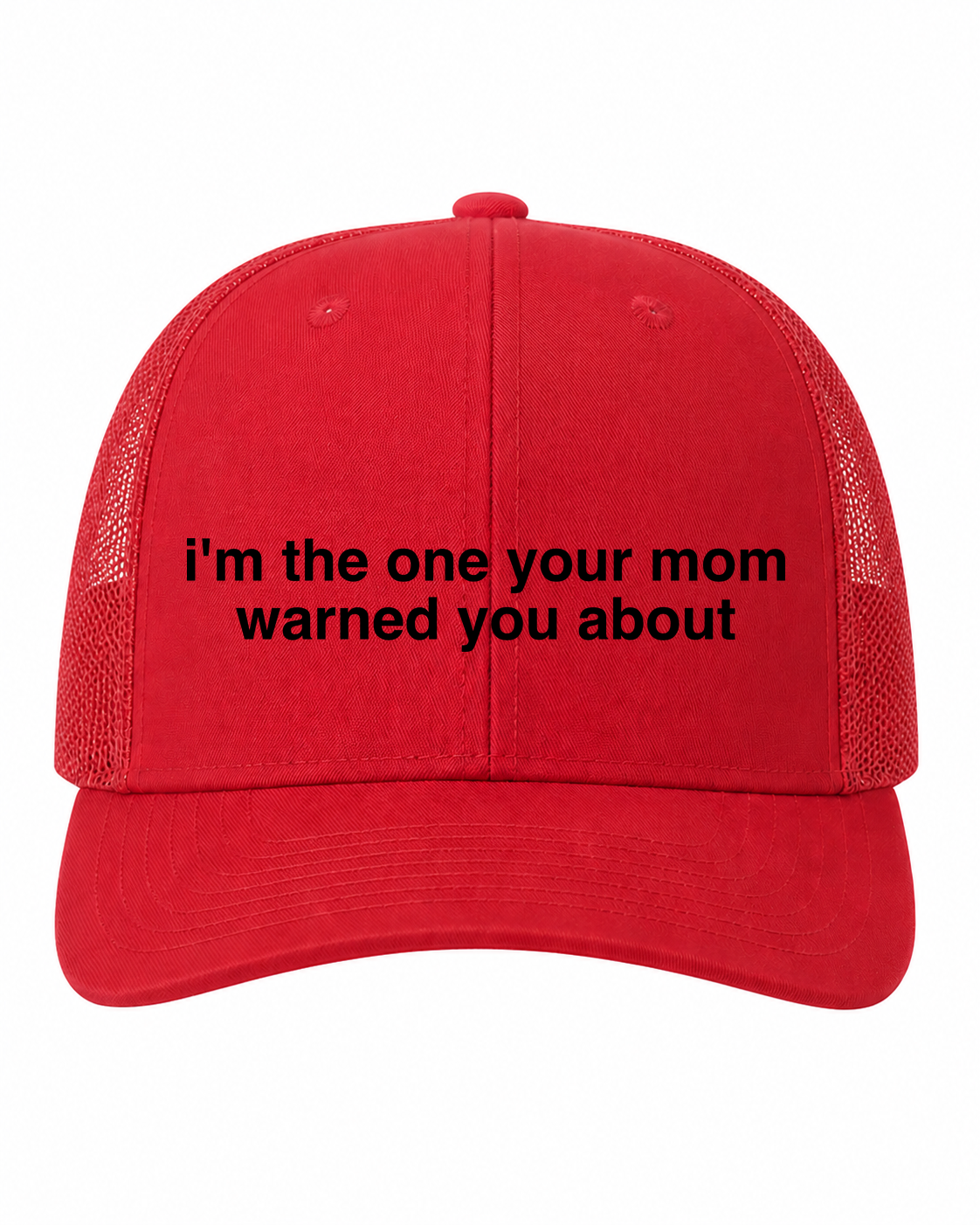 I’m the One Your Mom Warned You About 6-Panel Trucker Hat