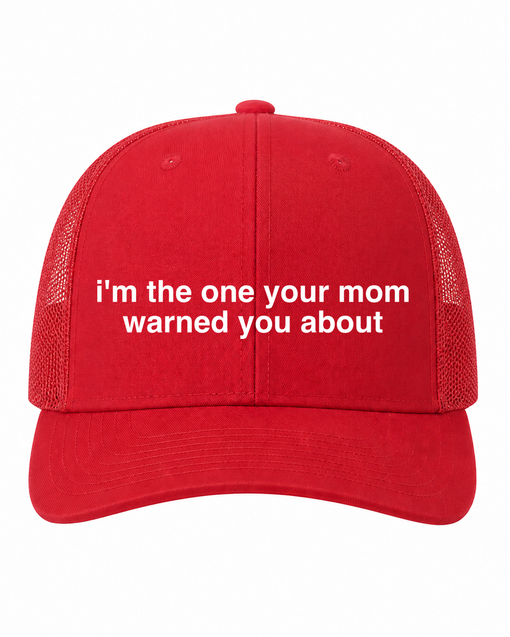 I’m the One Your Mom Warned You About 6-Panel Trucker Hat