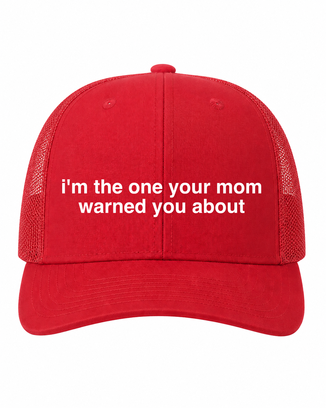 I’m the One Your Mom Warned You About 6-Panel Trucker Hat