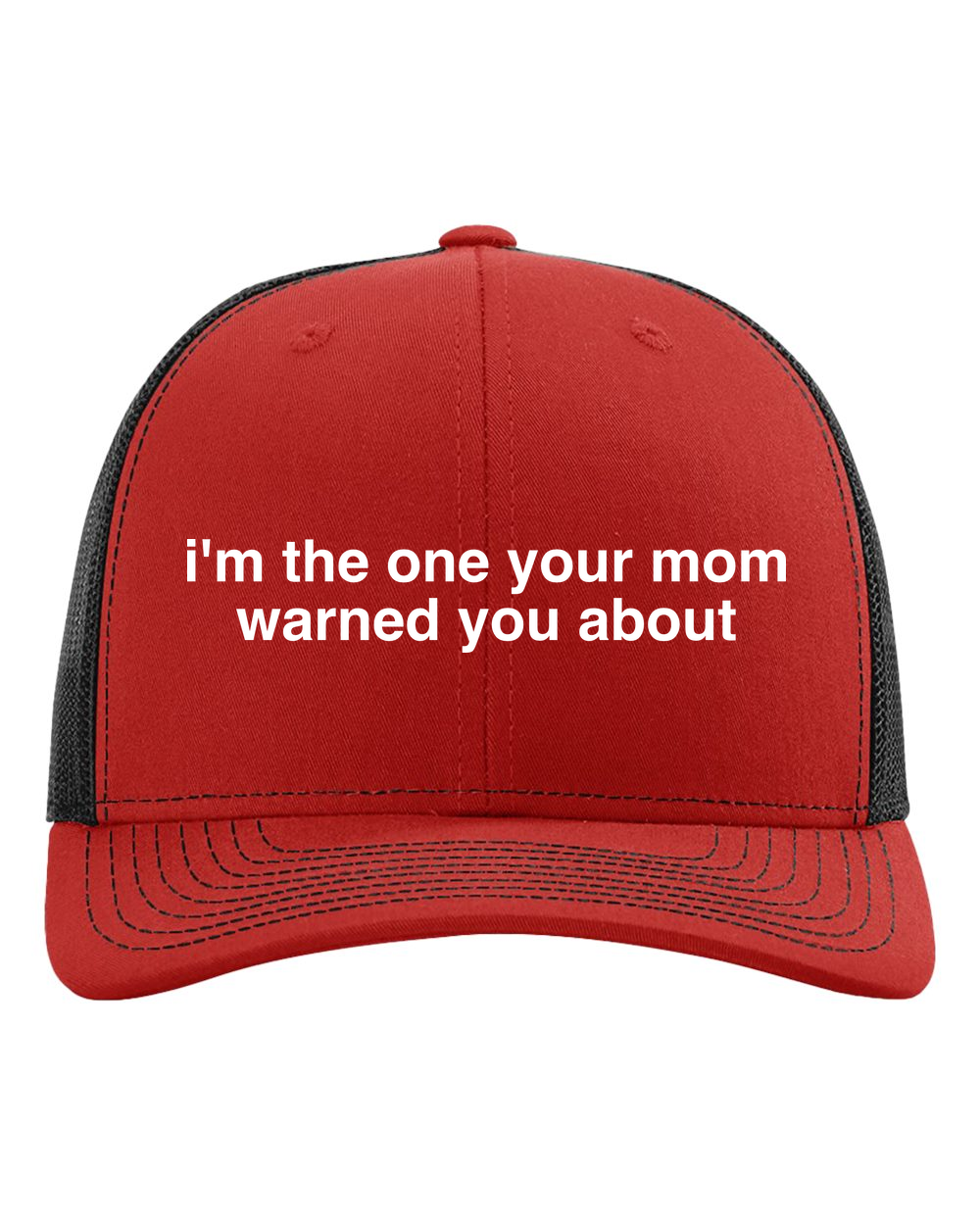 I’m the One Your Mom Warned You About 6-Panel Trucker Hat