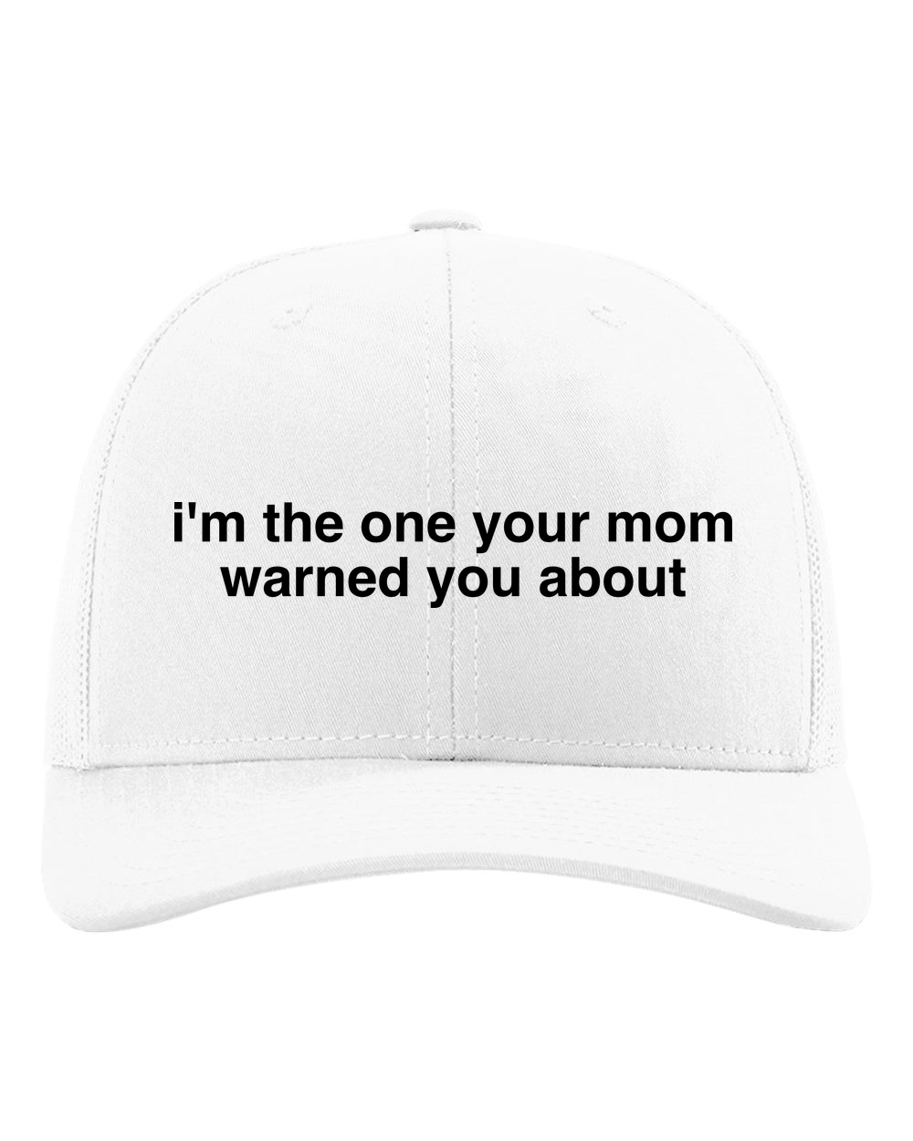 I’m the One Your Mom Warned You About 6-Panel Trucker Hat