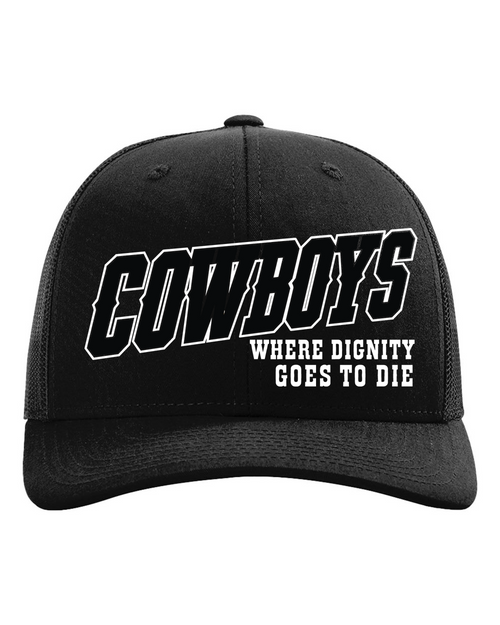 Cowboys – Where Dignity Goes to Die Trucker Hat