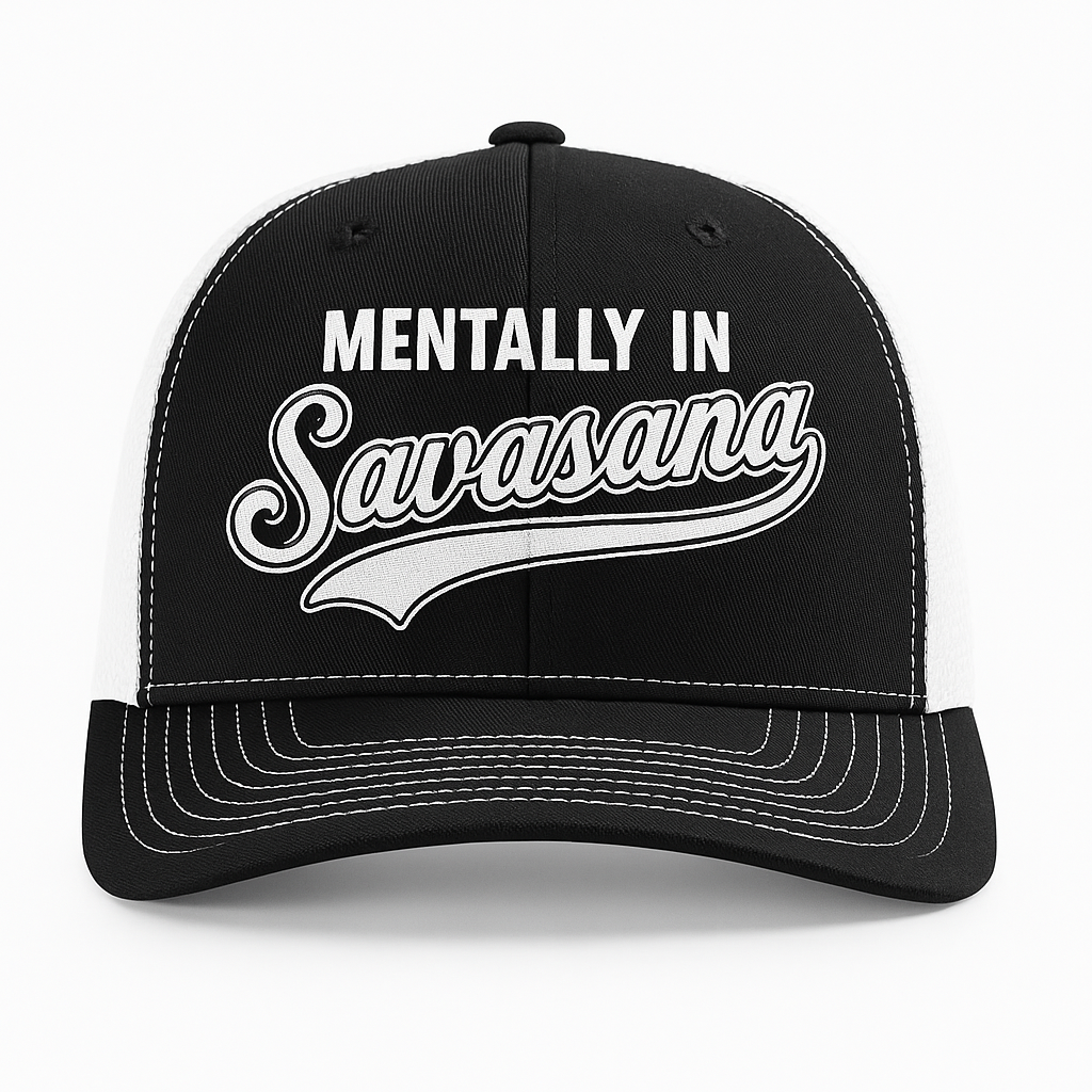 Mentally in Savasana Trucker Hat