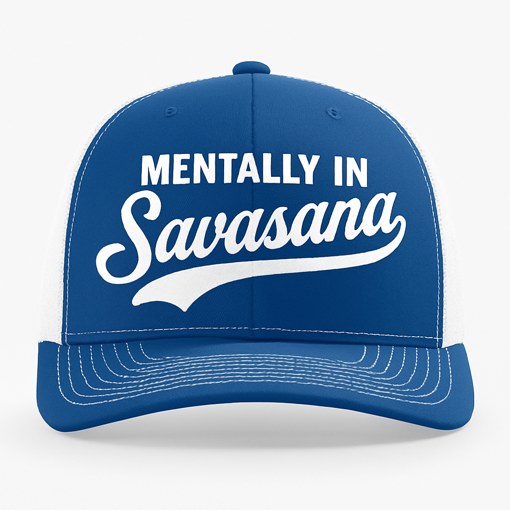 Mentally in Savasana Trucker Hat
