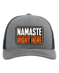 Namaste Right Here Trucker Hat